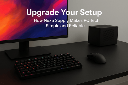 Upgrade Your Setup with Nexa Supply PC Tech Solutions for Simplicity and Reliability - Nexa Supply